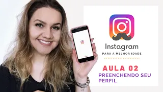 AULA 02 | INSTAGRAM PARA A MELHOR IDADE | COMO PREENCHER O PERFIL ⭐