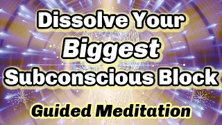 Meditation to Dissolve Your Biggest Subconscious Block 🧠🌀w/ Energy Healing🌀Become Unstoppable!!