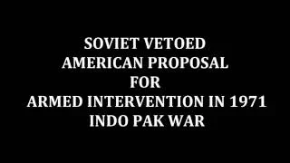 Soviet vetoed american proposal for armed intervention in 1971 indo pak war