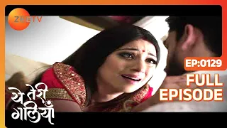 Yeh Teri Galiyan - Full Episode - 129 - Ruchi Mahajan, Ayaan Zubair Rahmani - Zee TV