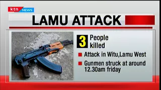 Lamu Attack : Three people killed by suspected Al shabaab