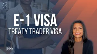 E1 Visa for US Treaty Traders: Expanding Your Business in the US 🇺🇸