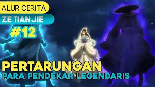 Pertarungan para pendekar legendaris - Alur Cerita Ze Tian Ji part 12