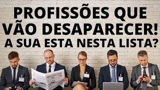 Essas Profissões podem deixar de existir! Profissões vão desaparecer - Profissões do Futuro?