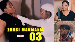 ZONBI MANMAN M Episode 3 (Zonbi a De double sou Myrlene  )