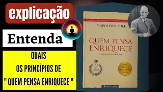 EXPLICAÇÃO DOS PRINCÍPIOS DE QUEM PENSA ENRIQUECE.