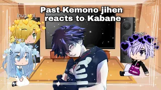 💫Past kemono jihen reacts to Kabane💫|| New outro