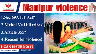 I-CAN Issues||Manipur violence,Meitei,kuki,Sec 69A of I.T Act explained by Santhosh Rao UPSC