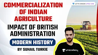 Commercialization of Indian Agriculture | Impact of British Administration | Modern History