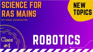 Chapter wise Science for RAS Mains || Paper 2 || : #4 Robotics || By Vikas Sir