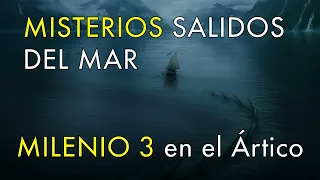 Misterios Salidos del Mar - Milenio 3 en el Ártico