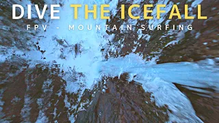 Dive The Icefall - Cinematic FPV, Mountain Surfing