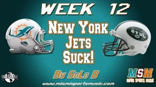 NewYorkJets Suck *Dolphins Vs Jets theme Song #Week12 by SoLo D