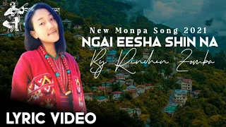 New Monpa Song 2021 | Ngai Eesha Shinna | By Rinchen Zomba | Tenzin Saya Videos