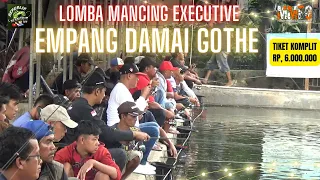 LOMBA MANCING EXECUTIVE TIKET 6 JUTA EMPANG DAMAI GOTHE