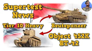 Supertest News - Object 452K & BT-42 - Tier 5 Beutepanzer & Tier 10 Heavy - World of Tanks