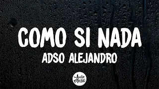 Adso Alejandro - Como Si Nada (Letra/Lyrics)