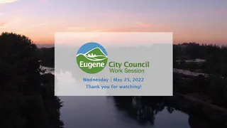 May 25, 2022 City Council Work Session