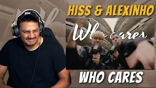 Hiss, Alexinho - Who cares | REACTION