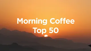 Fall Morning Coffee ☀️ Top 50 Chillout Tracks for Cozy Breakfast