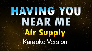 HAVING YOU NEAR  ME - Air Supply (Karaoke) HD