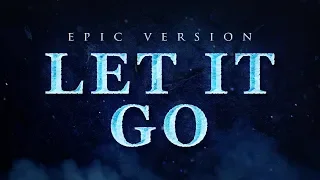 Let It Go - Frozen | Epic Version