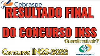 Quando sai o RESULTADO FINAL do Concurso do INSS ?| Cebraspe