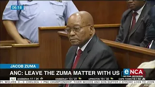 Jacob Zuma  | Leave the Zuma matter with us - ANC