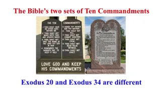 Bible two sets of Ten Commandments = Exodus 20 (Deuteronomy 5:16 repeats it) & Exodus 34 (different)