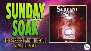 SUNDAY SOAK #1: New Fire Soak from The Serpent & The Soul