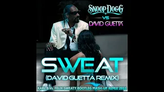 Snoop Dogg Vs. David Guetta - Sweat ( Karl B Vs. Felix Sweaty Bootleg Mash-Up Remix )