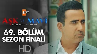 Aşk ve Mavi 69. Bölüm | Sezon Finali