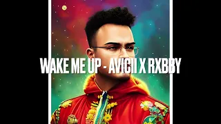 WAKE ME UP - AVICII (RXBBY REMIX)