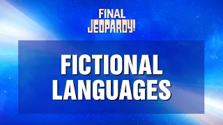 Final Jeopardy!: Fictional Languages | JEOPARDY!