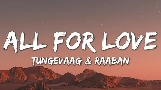 All For Love - Tungevaag, Raaban (Lyrics)