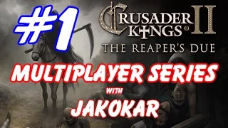 CK2 - The Reaper's Due Multiplayer Series - with Jakokar [Episode 1]