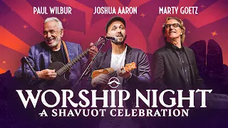 Experience the Ultimate Worship Night with Joshua Aaron, Paul Wilbur, and Marty Goetz | Shavuot 2023