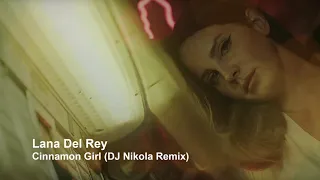 Lana Del Rey - Cinnamon Girl (DJ Nikola Remix) - Audio