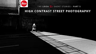 The LEICA Q2 Short Stories Part 5 - High Contrast Street Photography