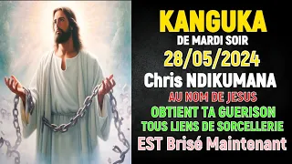 KANGUKA DE MARDI SOIR 28/05/2024 - Chris NDIKUMANA - PRIERE DE TRANSFORMATION ET DE GUÉRISON