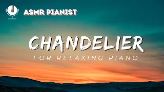 Relaxing Piano Cover of 'Chandelier' by Sia | Calm and Serene Piano Music