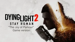 Dying Light 2: Stay Human Soundtrack - The Joy of Parkour: Parkour Run - Game version (Extended)