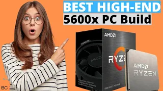 THE BEST HIGH-END RYZEN 5 5600X GAMING PC BUILD!