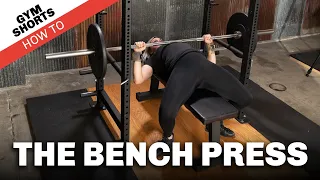 Gym Shorts (How To):  Bench Press