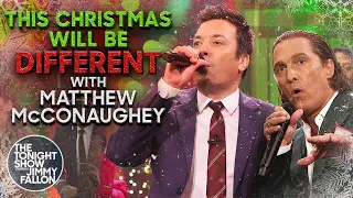 This Christmas Will Be Different with Matthew McConaughey | The Tonight Show Starring Jimmy Fallon