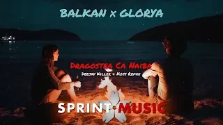 Balkan x Glorya - Dragostea Ca Naiba | Deejay Killer & Koss Remix