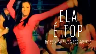 MC Bola - Ela é Top part. Jogador Robinho ( Clipe Oficial - HD ) 2012