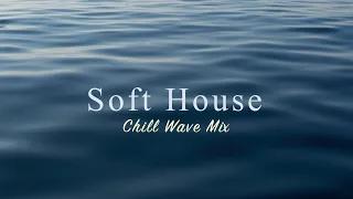 Soft House 2023 Spring Summer 🌊🏝 Chill Wave Mix【House / Chill Mix / Instrumental】