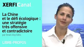 La Chine et le défi écologique : une stratégie très offensive et contradictoire [Anaïs Voy-Gillis]