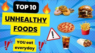 ⚠️ Top 10 UNHEALTHY FOODS YOU EAT everyday ! Check them out ! 🔥